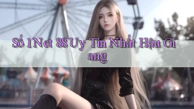 số 1 net 88 uy tín nhất Hậu Giang