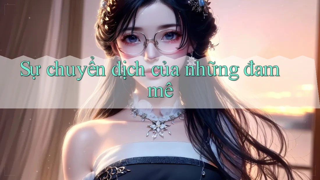 Sự chuyển dịch của những đam mê