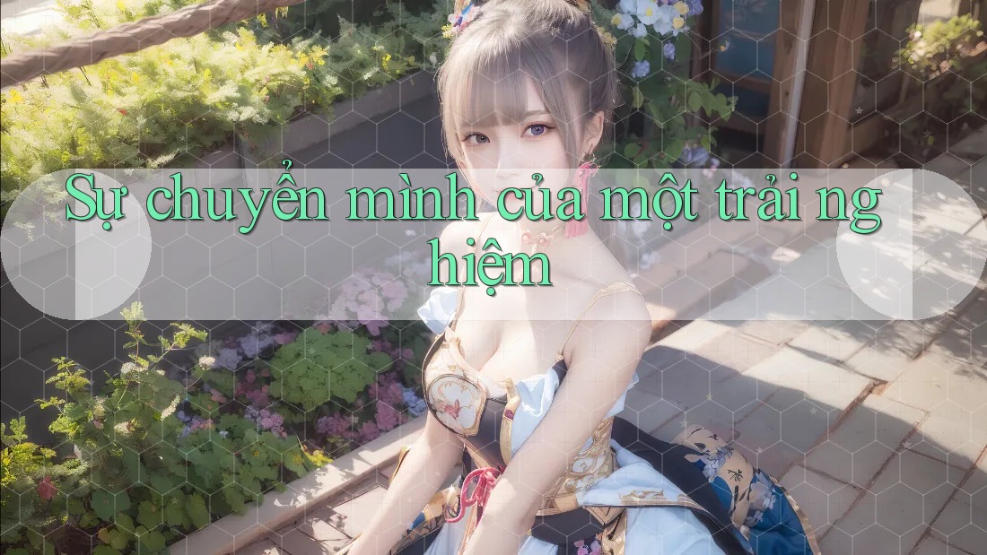 Sự chuyển mình của một trải nghiệm