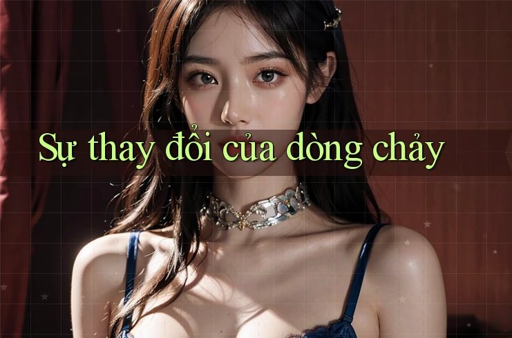 Sự thay đổi của dòng chảy Sự thay đổi của dòng chảy