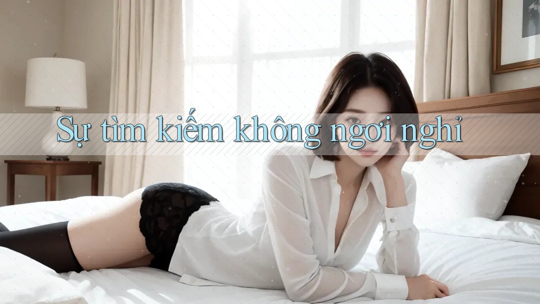 Sự tìm kiếm không ngơi nghỉ Sự tìm kiếm không ngơi nghỉ