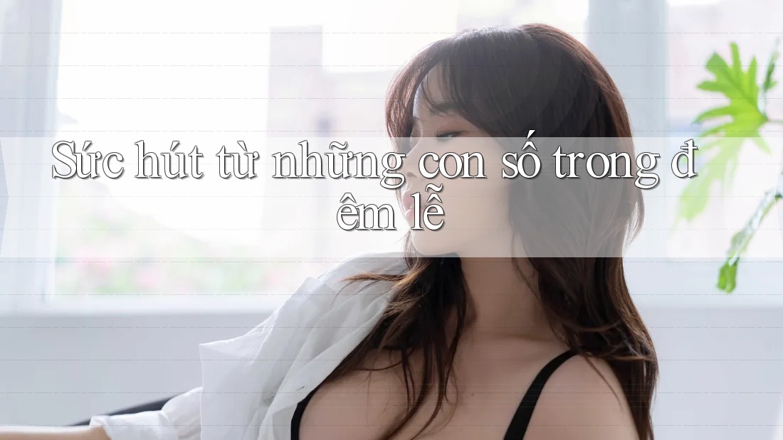 Sức hút từ những con số trong đêm lễ
