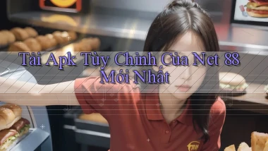 tải apk tùy chỉnh của net 88 mới nhất