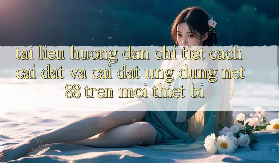 Tài liệu hướng dẫn chi tiết cách cài đặt và cài đặt Ứng dụng Net 88 trên mọi thiết bị Tài liệu hướng dẫn chi tiết cách cài đặt và cài đặt Ứng dụng Net 88 trên mọi thiết bị