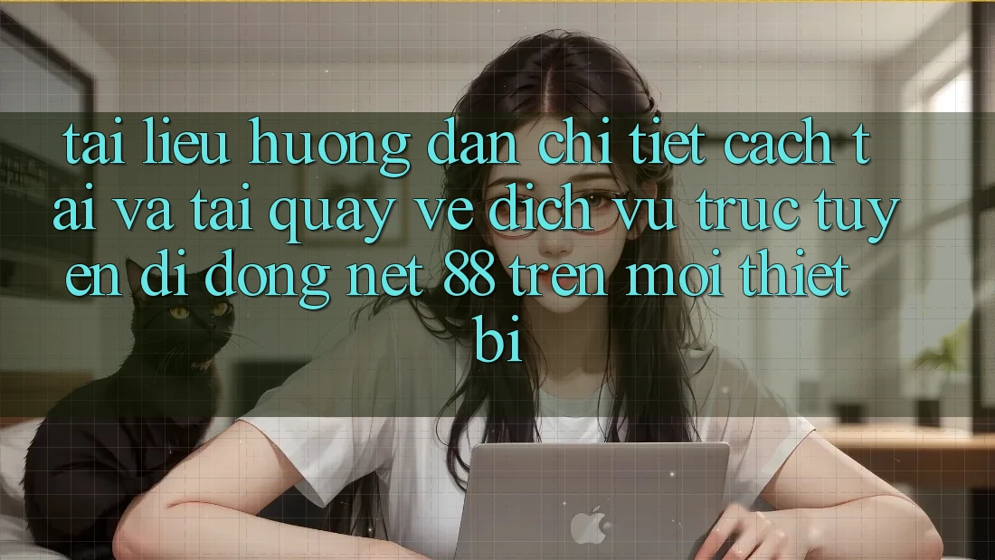Tài liệu hướng dẫn chi tiết cách tải và tải quay về Dịch vụ trực tuyến di động Net 88 trên mọi thiết bị Tài liệu hướng dẫn chi tiết cách tải và tải quay về Dịch vụ trực tuyến di động Net 88 trên mọi thiết bị