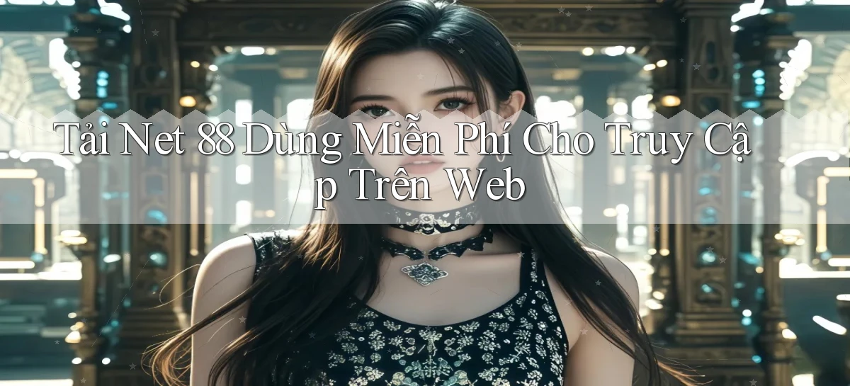 tải net 88 dùng miễn phí cho truy cập trên web