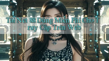 tải net 88 dùng miễn phí cho truy cập trên web