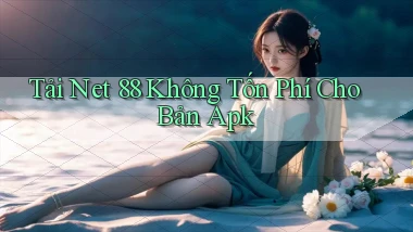 tải net 88 không tốn phí cho bản apk