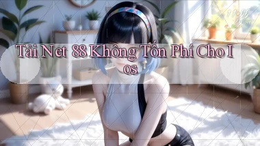 tải net 88 không tốn phí cho ios