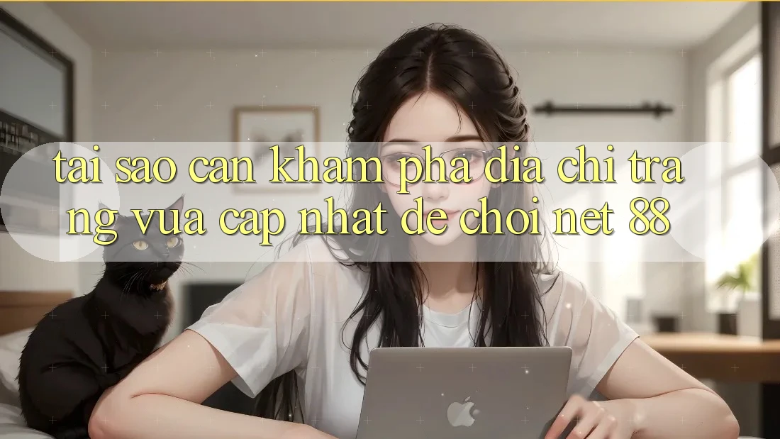 Tại sao cần khám phá địa chỉ trang vừa cập nhật để chơi Net 88? Tại sao cần khám phá địa chỉ trang vừa cập nhật để chơi Net 88?
