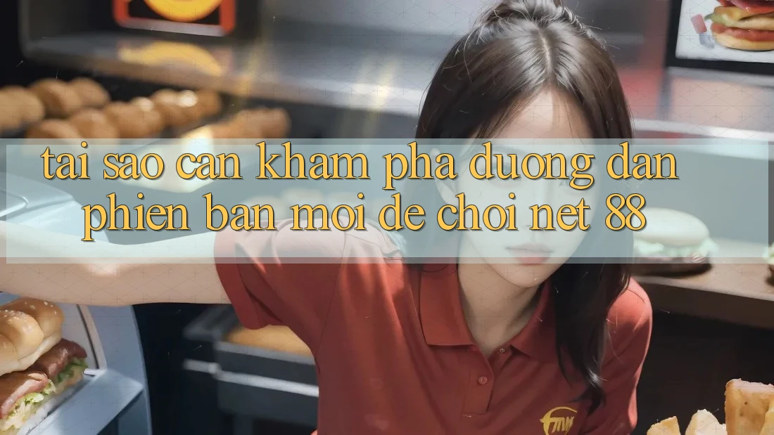 Tại sao cần khám phá đường dẫn phiên bản mới để chơi Net 88? Tại sao cần khám phá đường dẫn phiên bản mới để chơi Net 88?