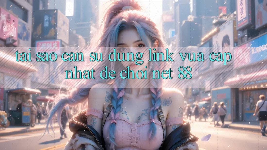 Tại sao cần sử dụng link vừa cập nhật để chơi Net 88? Tại sao cần sử dụng link vừa cập nhật để chơi Net 88?