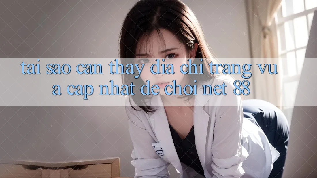 Tại sao cần thấy địa chỉ trang vừa cập nhật để chơi Net 88? Tại sao cần thấy địa chỉ trang vừa cập nhật để chơi Net 88?