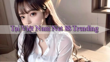 tại việt nam net 88 trending
