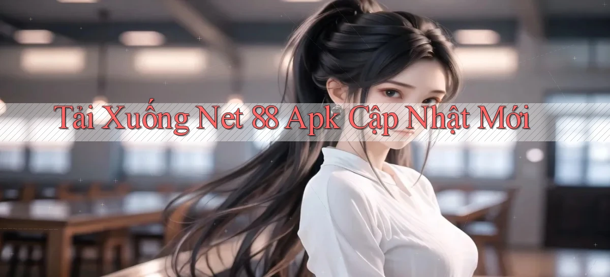 tải xuống net 88 apk cập nhật mới