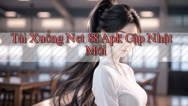tải xuống net 88 apk cập nhật mới