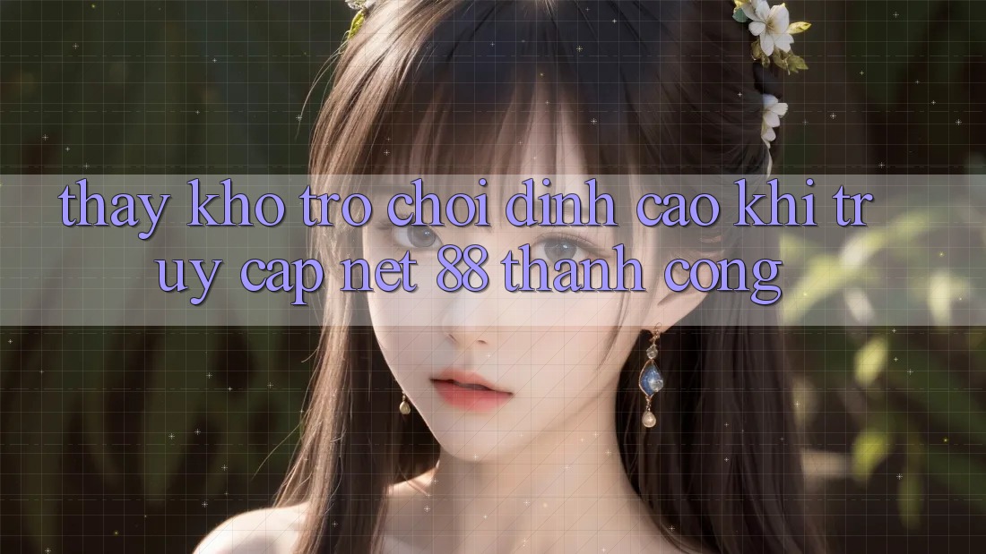 Thấy kho trò chơi đỉnh cao khi truy cập Net 88 thành công Thấy kho trò chơi đỉnh cao khi truy cập Net 88 thành công
