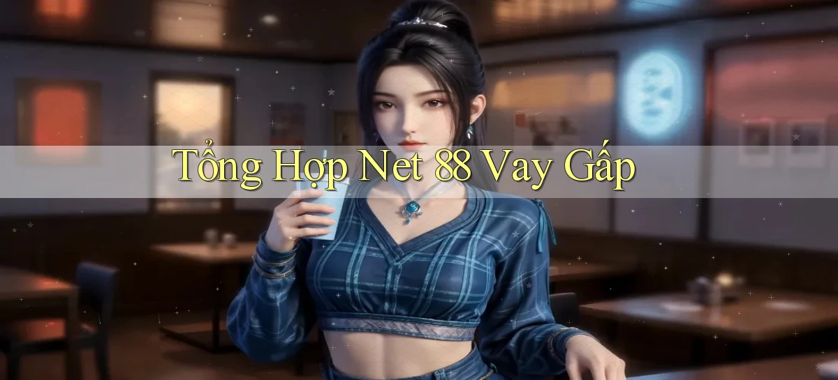 tổng hợp net 88 vay gấp