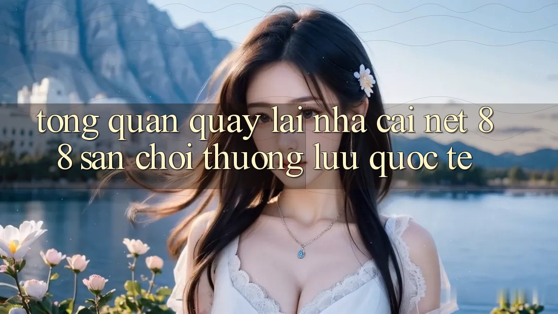 Tổng quan quay lại nhà cái Net 88 – Sân chơi thượng lưu quốc tế