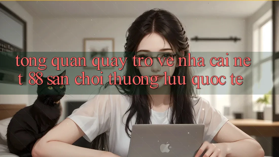 Tổng quan quay trở về nhà cái Net 88 – Sân chơi thượng lưu quốc tế Tổng quan quay trở về nhà cái Net 88 – Sân chơi thượng lưu quốc tế