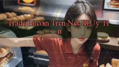 trade bitcoin trên net 88 uy tín